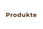 Produkte